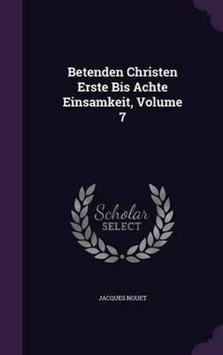 Betenden Christen Erste Bis Achte Einsamkeit, Volume 7