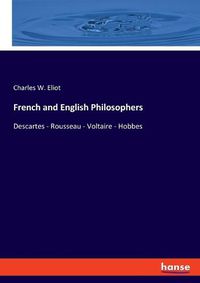 Cover image for French and English Philosophers: Descartes - Rousseau - Voltaire - Hobbes