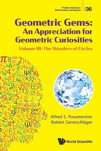 Cover image for Geometric Gems: An Appreciation For Geometric Curiosities - Volume Iii: The Wonders Of Circles