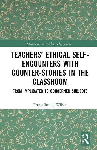 Cover image for Teachers' Ethical Self-Encounters with Counter-Stories in the Classroom: From Implicated to Concerned Subjects