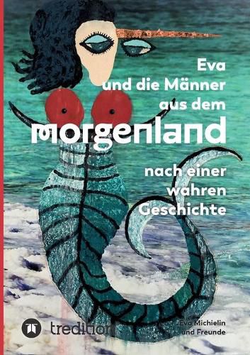 Cover image for Eva und die Manner aus dem Morgenland: Nach einer wahren Geschichte