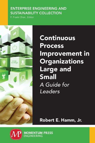 Cover image for Continuous Process Improvement in Organizations Large and Small: A Guide for Leaders