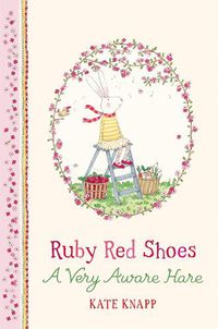 Cover image for Ruby Red Shoes: A Very Aware Hare