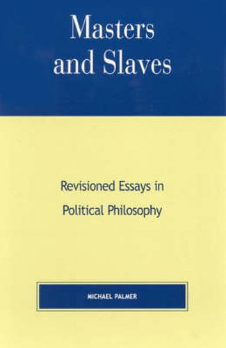 Masters and Slaves: Revisioned Essays in Political Philosophy