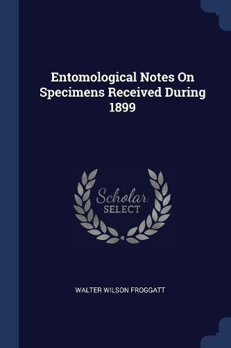 Cover image for Entomological Notes on Specimens Received During 1899