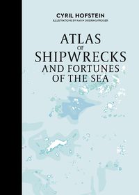 Cover image for Atlas of Shipwrecks and Fortunes of the Sea