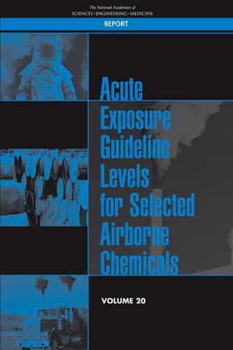 Acute Exposure Guideline Levels for Selected Airborne Chemicals: Volume 20