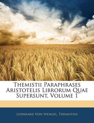 Cover image for Themistii Paraphrases Aristotelis Librorum Quae Supersunt, Volume 1