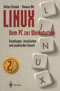 Cover image for LINUX Vom PC zur Workstation: Grundlagen, Installation und praktischer Einsatz