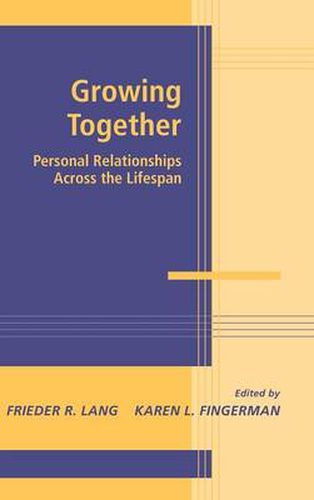 Growing Together: Personal Relationships across the Life Span