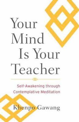 Cover image for Your Mind Is Your Teacher: Self-Awakening through Contemplative Meditation