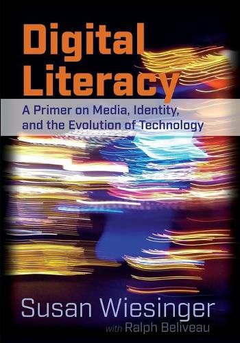Cover image for Digital Literacy: A Primer on Media, Identity, and the Evolution of Technology