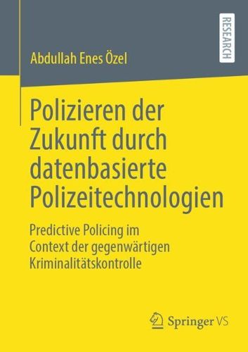 Cover image for Polizieren der Zukunft durch datenbasierte Polizeitechnologien