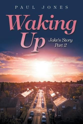 Waking Up: Jake's Story Part 2