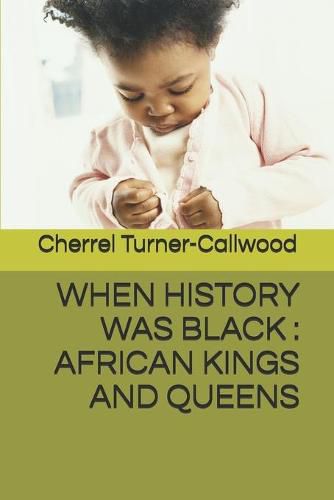 Cover image for When History Was Black: African Kings and Queens