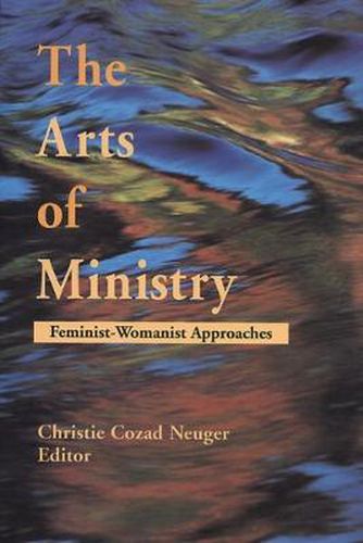 Cover image for The Arts of Ministry: Feminist-Womanist Approaches