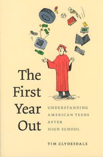 Cover image for The First Year Out: Understanding American Teens After High School
