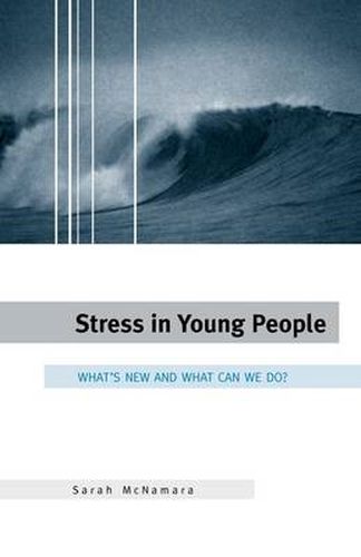 Cover image for Stress in Young People: What's New and What To Do