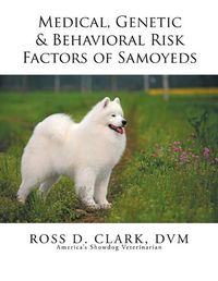 Cover image for Medical, Genetic & Behavioral Risk Factors of Samoyeds