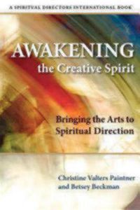 Cover image for Awakening the Creative Spirit: Bringing the Arts to Spiritual Direction
