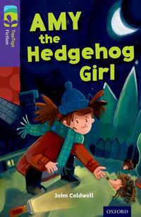 Cover image for Oxford Reading Tree TreeTops Fiction: Level 11: Amy the Hedgehog Girl