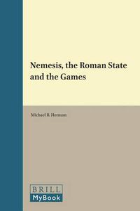 Cover image for Nemesis, the Roman State and the Games