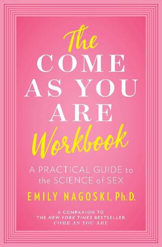 The Come as You Are Workbook: A Practical Guide to the Science of Sex