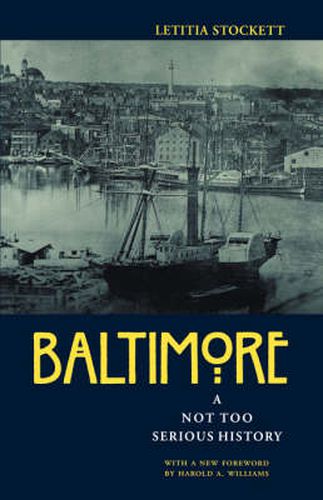 Cover image for Baltimore: A Not Too Serious History