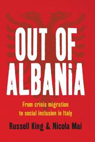 Cover image for Out of Albania: From Crisis Migration to Social Inclusion in Italy