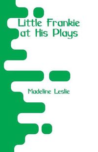 Cover image for Little Frankie at His Plays