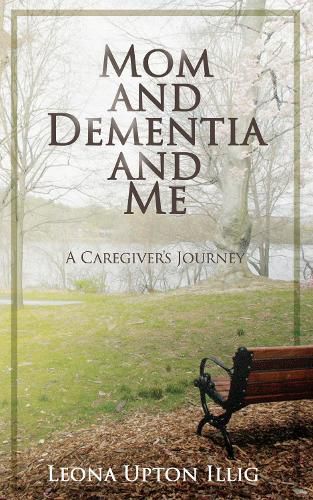 Cover image for Mom and Dementia and Me: A Caregiver's Journey