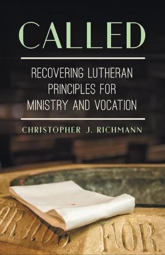 Cover image for Called: Recovering Lutheran Principles for Ministry and Vocation