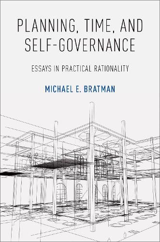 Cover image for Planning, Time, and Self-Governance: Essays in Practical Rationality