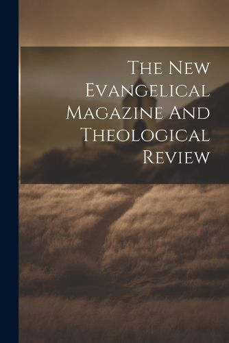 Cover image for The New Evangelical Magazine And Theological Review