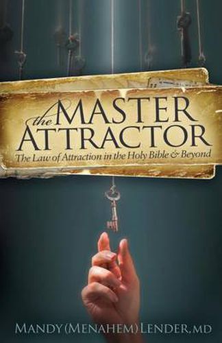 Cover image for The Master Attractor: The Law of Attraction in the Holy Bible and Beyond