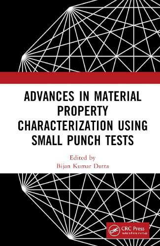 Cover image for Advances in Material Property Characterization using Small Punch Tests