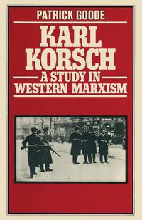 Cover image for Karl Korsch: A Study in Western Marxism