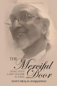 Cover image for The Merciful Door: Living with a Sufi Teacher in India