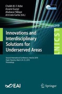 Cover image for Innovations and Interdisciplinary Solutions for Underserved Areas: Second International Conference, InterSol 2018, Kigali, Rwanda, March 24-25, 2018, Proceedings