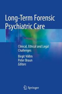 Cover image for Long-Term Forensic Psychiatric Care: Clinical, Ethical and Legal Challenges