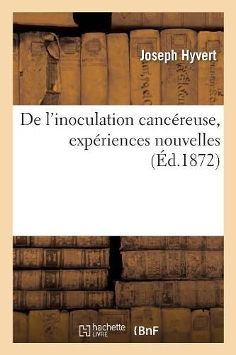 Cover image for de l'Inoculation Cancereuse, Experiences Nouvelles