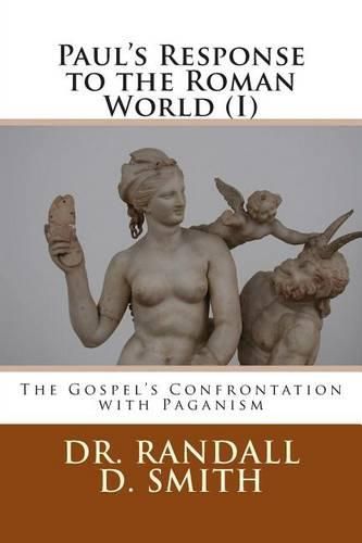 Cover image for Paul's Response to the Roman World (I): The Gospel Confronted Paganism