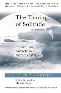 Cover image for The Taming of Solitude: Separation Anxiety in Psychoanalysis