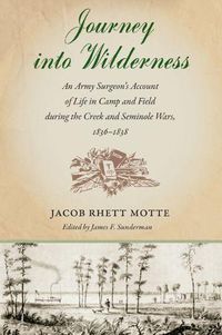 Cover image for Journey into Wilderness: An Army Surgeon's Account of Life in Camp and Field During the Creek and Seminole Wars, 1836-1838