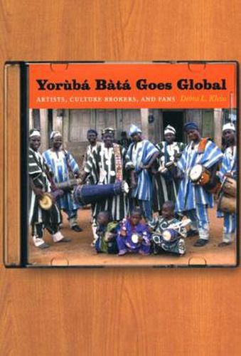 Cover image for Yoruba Bata Goes Global: Artists, Culture Brokers, and Fans