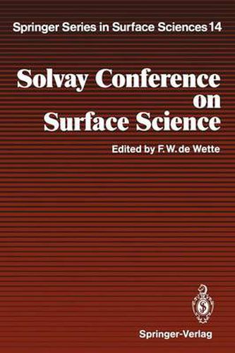 Solvay Conference on Surface Science: Invited Lectures and Discussions University of Texas, Austin, Texas, December 14-18, 1987