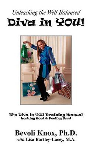 Cover image for Unleashing the Well Balanced Diva in YOU!: The Diva in YOU Training MAnual-Looking Good & Feeling Good