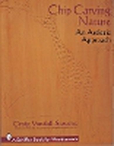 Chip Carving Nature : an Artistic Approach (Schiffer Book for Woodcarver)