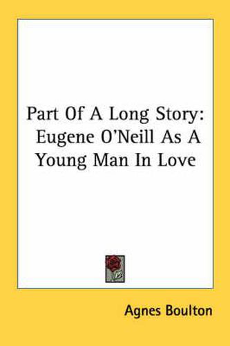 Part of a Long Story: Eugene O'Neill as a Young Man in Love