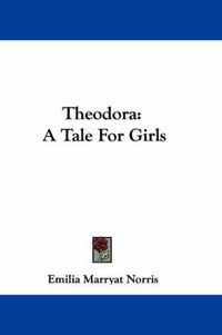 Cover image for Theodora: A Tale for Girls